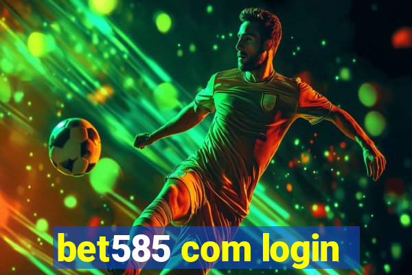 bet585 com login